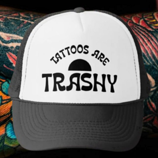 Tattoos Are Trashy Trucker Hat –With a Wink (Creator Uploaded)