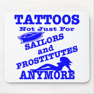 Tattoos Not Just For Sailors & Prostitutes Anymore Mouse Pad