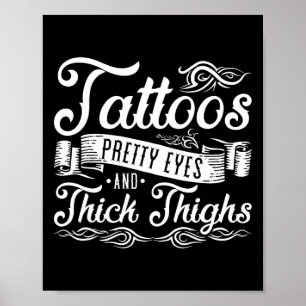 Tattoos Pretty Eyes And Thick Thighs 2 Poster