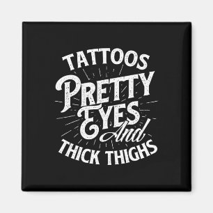 Tattoos Pretty Eyes And Thick Thighs - Gym Fitness Magnet