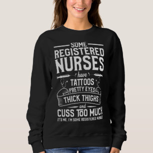 Tattoos Thick Thighs Pretty Eyes Registered Nurs Sweatshirt