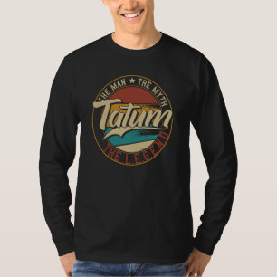 Tatum The man the myth the legend T-Shirt