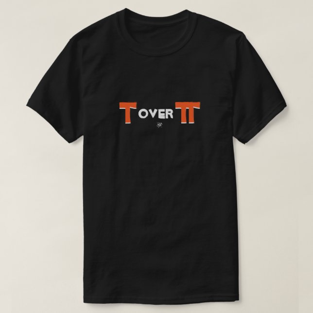 Tau and Pi math joke T-Shirt (Design Front)