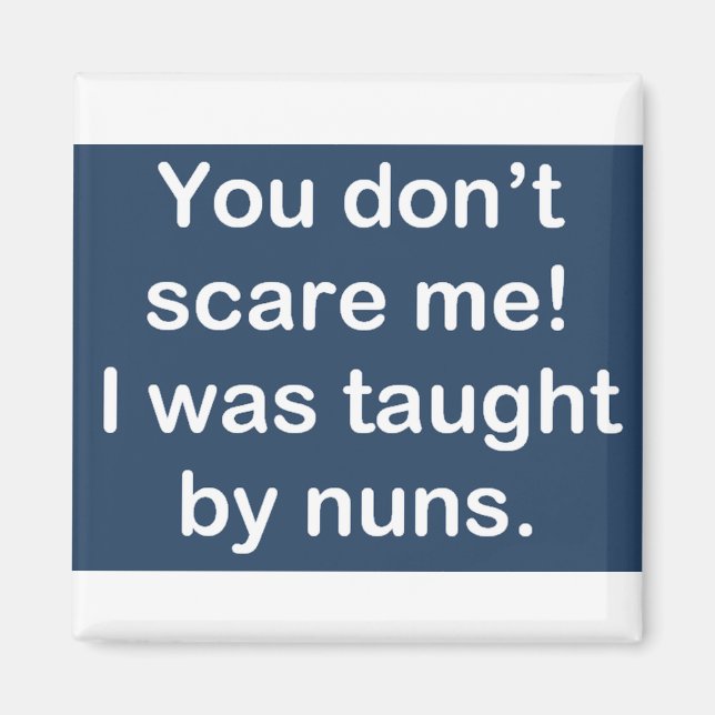 Taught by Nuns in Dark Blue Magnet (Front)