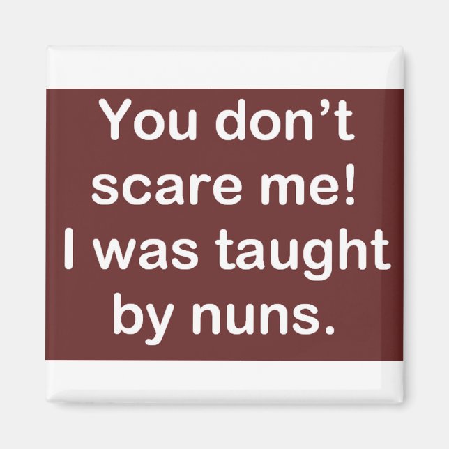 Taught by Nuns in Dark Red Magnet (Front)