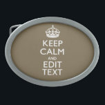 Taupe Coffee Decor Keep Calm And Your Text Easily Oval Belt Buckle<br><div class="desc">Your personalised Keep Calm saying on a fine custom taupe beige colour style decor. A personalised Keep Calm style saying on a one of a kind gift. Humourous or whimsical try on your creative words on two editable lines of text. Remember to use CAPITAL letters for best results. Use the...</div>