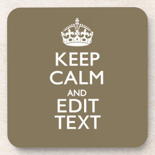 Taupe Coffee Keep Calm And Have Your Text Easily Coaster