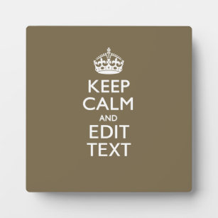 Taupe Coffee Keep Calm And Have Your Text Easily Plaque