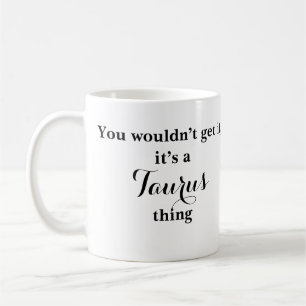 Taurus Astrology Zodiac Funny Mug
