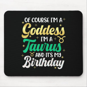 Taurus Birthday For Women Its My Birthday Goddess Mouse Pad