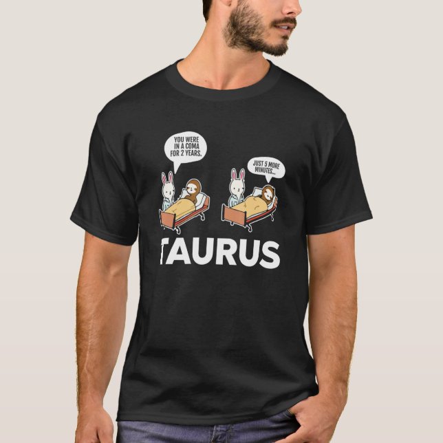 Taurus Facts Astrology Sarcastic Sloth Coma Zodiac T-Shirt (Front)