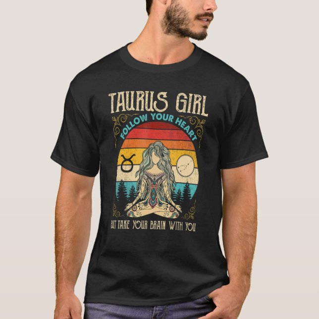 Taurus Girl Follow Heart Zodiac Girl Taurus Sign T-Shirt (Front)
