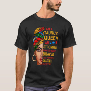 Taurus Queen I Am Stronger Birthday For Taurus Zo T-Shirt