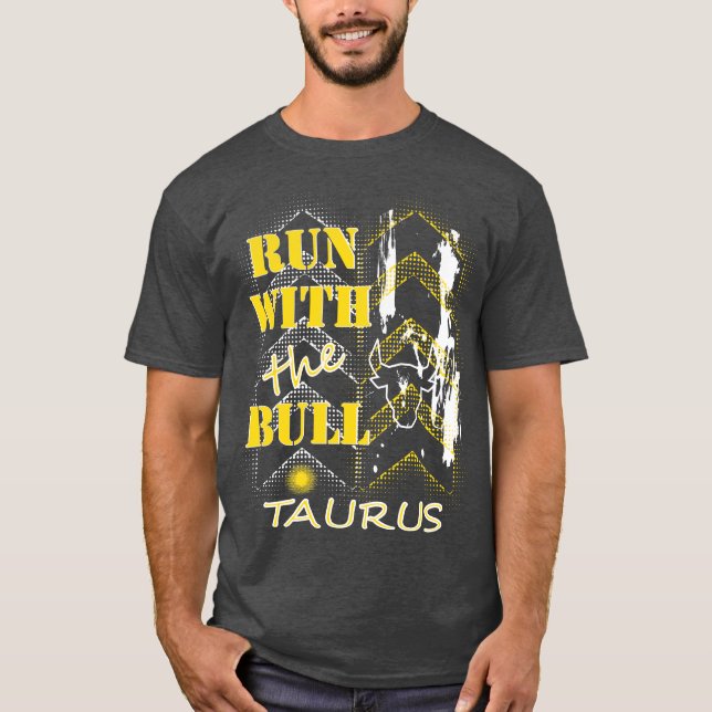 Taurus Tees Run with the Bull Taurus Tshirts (Front)