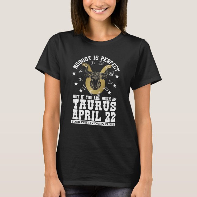 Taurus Zodiac April 22 Astrology Women Men Birthda T-Shirt (Front)