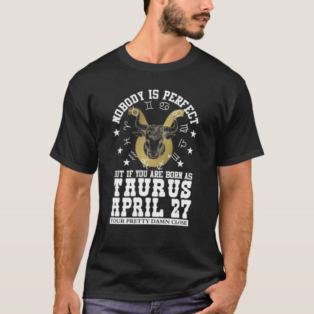Taurus Zodiac April 27 Astrology Women Men Birthda T-Shirt (Front)