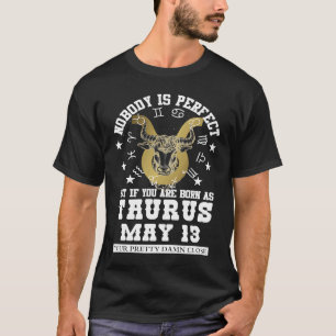 Taurus Zodiac May 13  Astrology Women Men Birthday T-Shirt