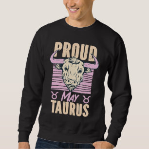 Taurus Zodiac Proud May Taurus Sweatshirt