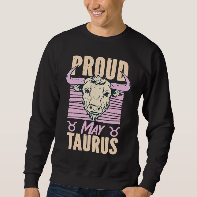 Taurus Zodiac Proud May Taurus Sweatshirt (Front)