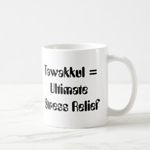 Tawakkul = Ultimate Stress Relief Coffee Mug