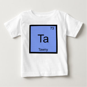 Tawny Name Chemistry Element Periodic Table Baby T-Shirt