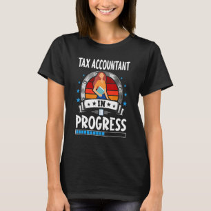 Tax Accountant In Progress Trainee Student T-Shirt