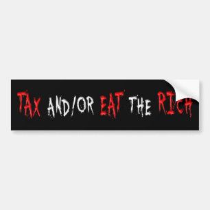 TAX AND/OR EAT THE RICH (bloody version) Bumper Sticker