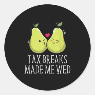 Tax Breaks Made Me Wed Funny Wedding Humour Bride  Classic Round Sticker
