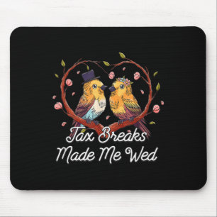 Tax Breaks Made Me Wed Funny Wedding Humour Bride Mouse Pad