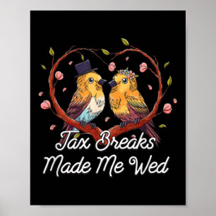 Tax Breaks Made Me Wed Funny Wedding Humour Bride Poster