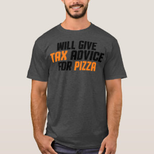 Tax Consultant, Cpa, Funny Will Give Tax Advice Fo T-Shirt
