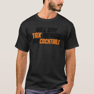 Tax Consultant Cpa Will Give Tax Advice For Cockt T-Shirt