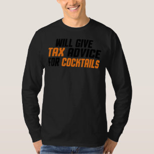 Tax Consultant Cpa Will Give Tax Advice For Cockt T-Shirt