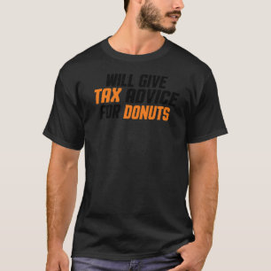 Tax Consultant Cpa Will Give Tax Advice For Do T-Shirt
