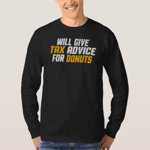 Tax Consultant Cpa Will Give Tax Advice For Don T-Shirt