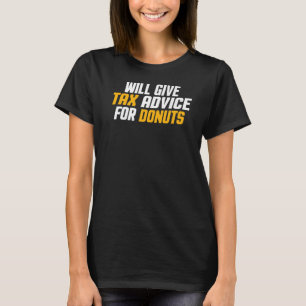 Tax Consultant  Cpa   Will Give Tax Advice For Don T-Shirt