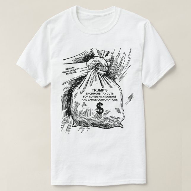 Tax Cuts For Super Rich Donors T-Shirt (Design Front)