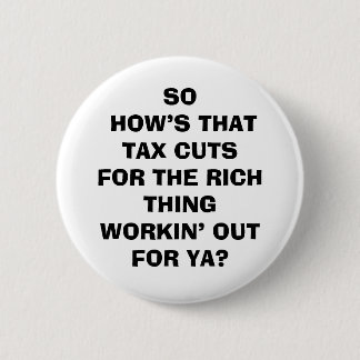 Tax Cuts for the Rich 6 Cm Round Badge