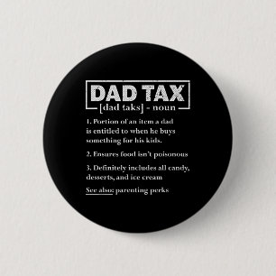Tax Funny Dad Tax Definition Father's Day  6 Cm Round Badge