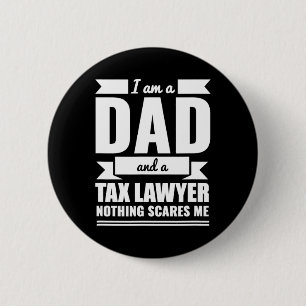 Tax Lawyer Nothing Scares Me Father's Day Gift  6 Cm Round Badge