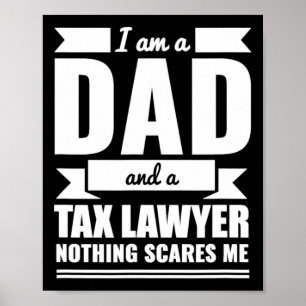 Tax Lawyer Nothing Scares Me Father's Day Gift  Poster