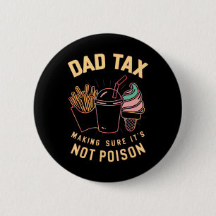 Tax Making Sure It's Not Poison 4  6 Cm Round Badge