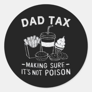 Tax Making Sure It's Not Poison Dad Joke Funny Sku Classic Round Sticker