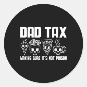 Tax Making Sure It's Not Poison Dad Joke Funny Sku Classic Round Sticker