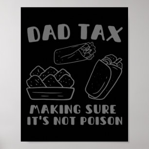 Tax Making Sure It's Not Poison Fathers Day Dad Hu Poster