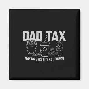 Tax Making Sure It's Not Poison Fathers Day Dad Jo Magnet