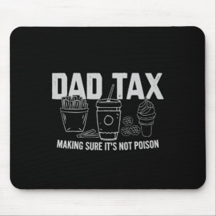 Tax Making Sure It's Not Poison Fathers Day Dad Jo Mouse Pad