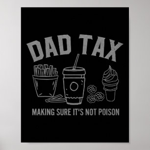 Tax Making Sure It's Not Poison Fathers Day Dad Jo Poster