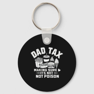 Tax Making Sure It's Not Poison Funny Dad Fathers Key Ring