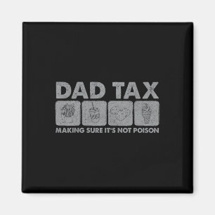 Tax Making Sure It's Not Poison Funny Dad Joke 1  Magnet